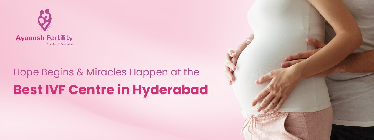 Best IVF centre in Hyderabad